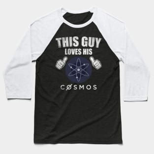 This Guy Loves His Cosmos ATOM Coin Valentine Crypto Token Cryptocurrency Blockchain Wallet Birthday Gift For Men Women Kids Baseball T-Shirt